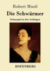 Image for Die Schwarmer : Schauspiel in drei Aufzugen
