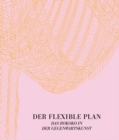 Image for Der flexible plan  : das Rokoko in der gegenwartskunst