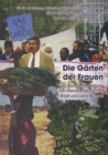 Image for Die Garten der Frauen: Zur sozialen Notwendigkeit von Kleinstlandwirtschaft in Stadt und Land weltweit