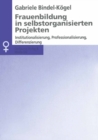 Image for Frauenbildung in Selbstorganisierten Projekten: Institutionalisierung, Professionalisierung, Differenzierung