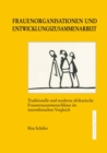 Image for Frauenorganisationen Und Entwicklungszusammenarbeit: Traditionelle Und Moderne Afrikanische Frauenzusammenschlusse Im Interethnischen Vergleich