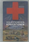Image for Schlachtschrecken - Konventionen: Das Rote Kreuz und die Erfindung der Menschlichkeit im Kriege
