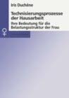Image for Technisierungsprozesse Der Hausarbeit: Ihre Bedeutung Fur Die Belastungsstruktur Der Frau