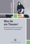 Image for Was fur ein Theater!: Methodische Ansatze in der Arbeit mit gewalttatigen Jugendlichen : 40