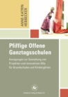 Image for Pfiffige Offene Ganztagsschulen: Anregungen zur Gestaltung von Projekten und innovativen AGs fur Grundschulen und Kindergarten