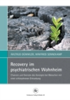 Image for Recovery im psychiatrischen Wohnheim: Chancen und Grenzen des Konzepts bei Menschen mit einer schizophrenen Erkrankung