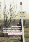 Image for Die Vermessung des Eisernen Vorhangs: Deutsch-deutsche Grenzkomission und DDR-Staatssicherheit