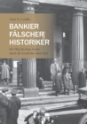 Image for Bankier, Falscher, Historiker: Der Weg des Isaac Lewin durch die Geschichte seiner Zeit