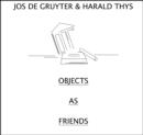 Image for Jos De Gruyter &amp; Harald Thys  : objects as friends