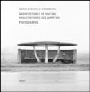 Image for Ursula Schulz-Dornburg : Architectures of Waiting