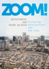 Image for Zoom!  : Architektur und Stadt im Bild