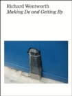 Image for Richard Wentworth - making do and getting by
