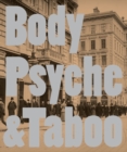 Image for Body psyche and taboo  : Vienna actionism and early Vienna modernism