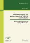 Image for Die UEbertragung von African American English ins Deutsche