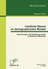 Image for Landliche Raume im demographischen Wandel : Auswirkungen und Handlungsansatze in Nordrhein-Westfalen