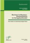 Image for Business-to-Business-Kommunikation im Verlagsbuchhandel: Eine Studie im deutschsprachigen Raum