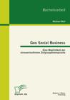 Image for Geo Social Business: Eine Moglichkeit der streuverlustfreien Zielgruppenansprache