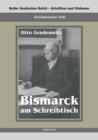 Image for Reichskanzler Otto von Bismarck - Bismarck am Schreibtisch. Der verhangnisvolle Immediatbericht