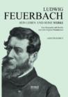 Image for Ludwig Feuerbach : Sein Leben und seine Werke: Eine Biographie mit Briefen und zehn Original-Illustrationen