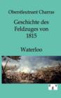 Image for Geschichte des Feldzuges von 1815 - Waterloo