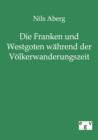 Image for Die Franken und Westgoten wahrend der Voelkerwanderungszeit