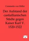 Image for Der Aufstand der castillianischen Stadte gegen Kaiser Karl V. 1520-1522