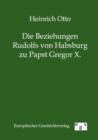 Image for Die Beziehungen Rudolfs von Habsburg zu Papst Gregor X.