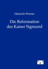 Image for Heinrich Werner Die Reformation des Kaiser Sigmund