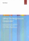 Image for (Why) Do Neighbours Cooperate? : Institutionalised Coalitions and Bargaining Power in EU Council Negotiations