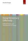 Image for Doing Democracy Differently : Political Practices and Transnational Civil Society