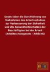 Image for Gesetz uber die Durchfuhrung von Massnahmen des Arbeitsschutzes zur Verbesserung der Sicherheit und des Gesundheitsschutzes der Beschaftigten bei der Arbeit (Arbeitsschutzgesetz - ArbSchG)