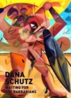 Image for Dana Schultz: Waiting for the Barbarians