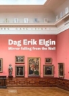 Image for Dag Erik Elgin: Mirror Falling from the Wall