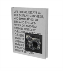 Image for Andreas Grenier: Life Forms : Essays on the Display, Synthesis and Simulation of Life and the Artwork of Andreas Greiner
