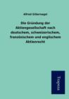 Image for Die Grundung Der Aktiengesellschaft Nach Deutschem, Schweizerischem, Franzosischem Und Englischem Aktienrecht