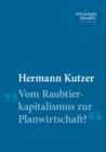 Image for Vom Raubtierkapitalismus zur Planwirtschaft?