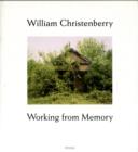 Image for William Christenberry  : working from memory