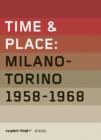 Image for Time and Place: Milano-Torino 1958-1968