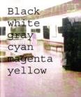 Image for Black, white, gray, cyan, magenta, yellow  : Simon Dybbroe M²ller ... Andy Warhol