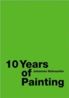 Image for Johannes Wohnseifer: 10 Years of Painting