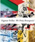 Image for Sigmar Polke: We Petty Bourgeois!