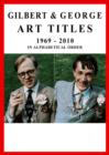 Image for Gilbert &amp; George  : art titles, 1969-2010