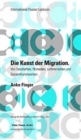 Image for Die Kunst der Migration  : von Sesshaften, Nomaden, Luftmenschen und Gesamtkunstwerken