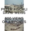 Image for Peter Fischli &amp; David Weiss: 800 Views of Airports