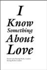 Image for I Know Something About Love