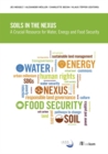 Image for Soils in the nexus  : a crucial resource for water, energy and food security