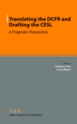 Image for Translating the DCFR and Drafting the CESL: A Pragmatic Perspective