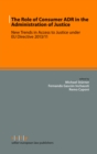 Image for The Role of Consumer ADR in the Administration of Justice: New Trends in Access to Justice under EU Directive 2013/11