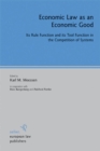 Image for Economic Law as an Economic Good: Its Rule Function and its Tool Function in the Competition of Systems