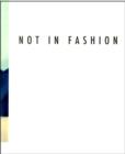 Image for Not in fashion  : photography and fashion in the 90s